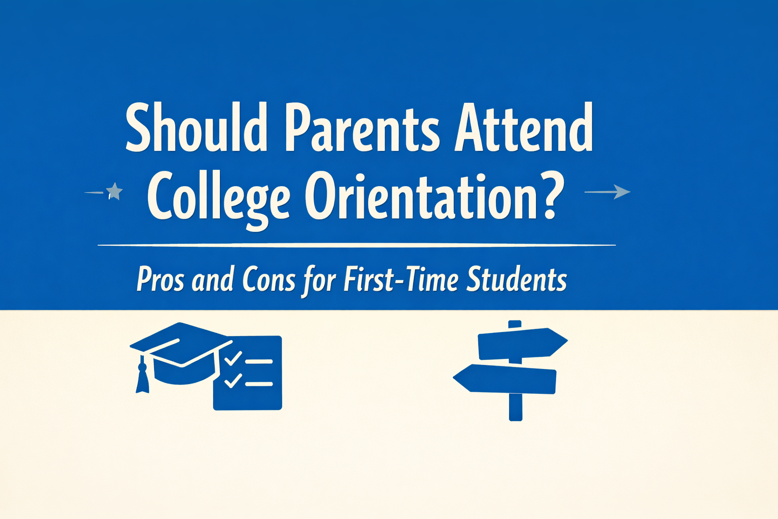 Should Parents Attend College Orientation? Pros and Cons for First-Time Students