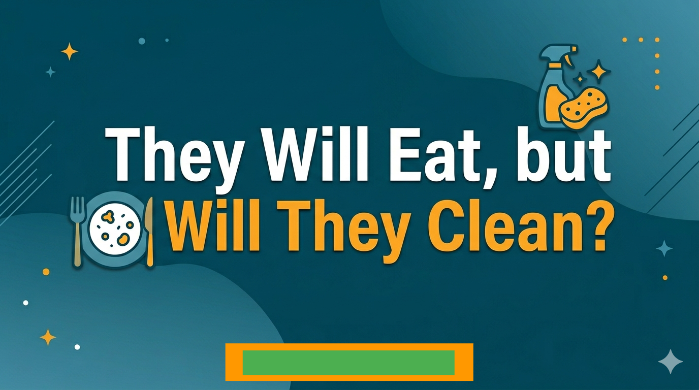 They Will Eat, but Will They Clean?